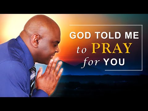 GOD TOLD ME TO PRAY FOR YOU - MORNING PRAYER