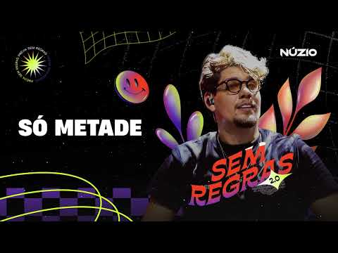 SÓ METADE - Núzio Medeiros (Prévia Sem Regras 2.0)