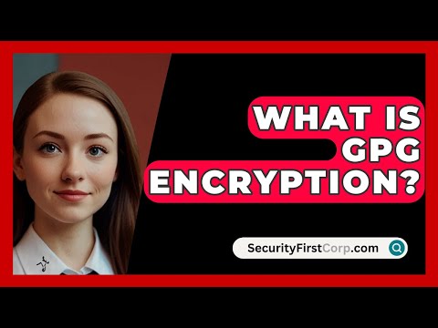 What Is GPG Encryption? - SecurityFirstCorp.com