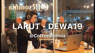 Download lagu LARUT - DEWA19 || OZANEBILL cover mp3 Download lagu LARUT - DEWA19 || OZANEBILL cover mp3