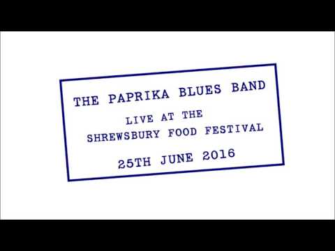 Paprika Blues Band - Live at Shrewsbury Food Festival (2016)