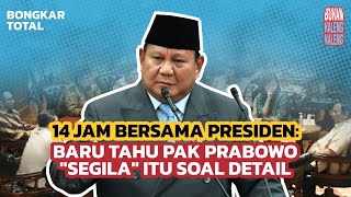 Download lagu 14 JAM BERSAMA PRESIDEN: BARU TAHU PAK PRABOWO 'SEGILA' ITU SOAL DETAIL | BUKAN KALENG KALENG mp3