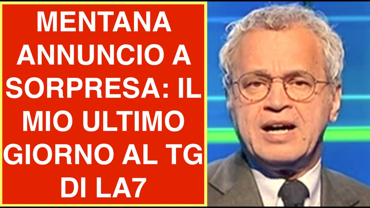 MENTANA ANNUNCIO A SORPRESA: IL MIO ULTIMO GIORNO AL TG DI LA7