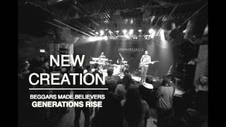 New Creation | Beggars Made Believers