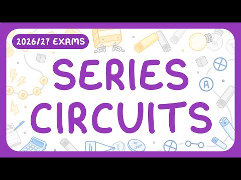 GCSE Physics - Series Circuits (2026/27 exams)