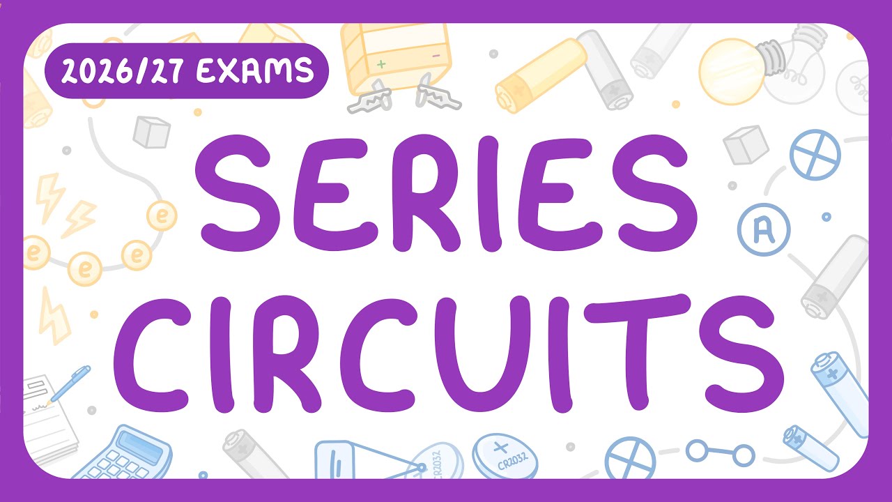 GCSE Physics - Series Circuits (2026/27 exams)