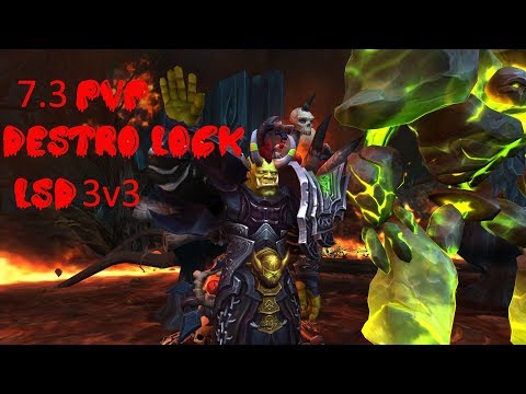 Destruction Warlock PVP (WoW Legion 7.3.5) LSD 3v3