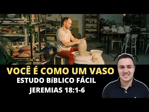 YOU ARE LIKE A VESSEL, BIBLE STUDY (Jeremiah 18:1-6)