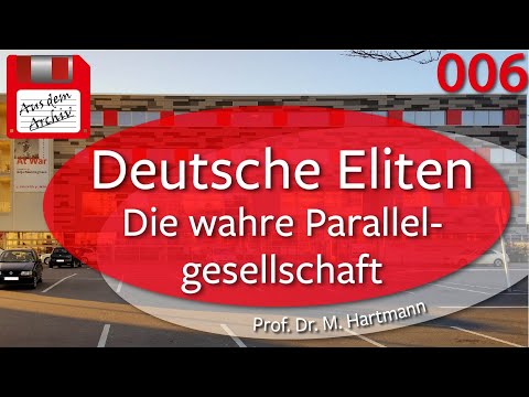 Die Parallelgesellschaft deutscher Eliten  - Prof. Dr. M. Hartmann, 29.02.16 | AusdemArchiv (006)