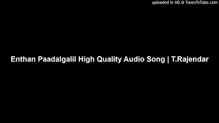 Enthan Paadalgalil High Quality Audio Song  TRajen