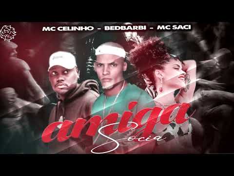 AMIGA SÓCIA  -   MC CELINHO, BEDBARBI FEAT MC SACI