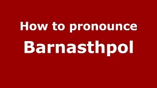 How to pronounce Barnasthpol