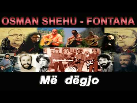 Osman Shehu - Fontana - Me degjo