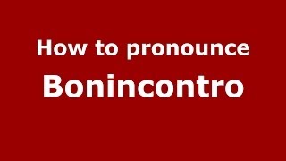 How to pronounce Bonincontro