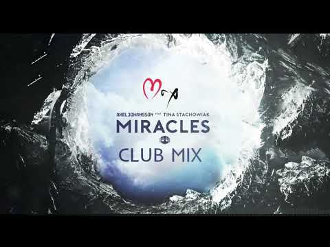 Axel Johansson ft. Tina Stachowiak - Miracles (MrX Club Remix)