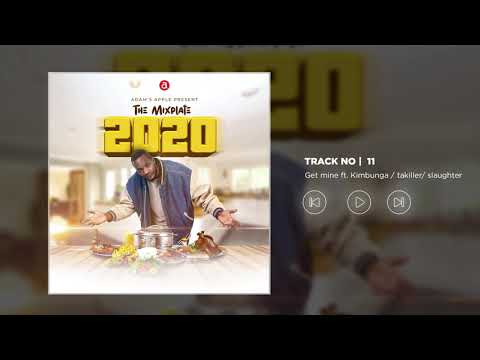 11  Adam Mchomvu - Get Mine Feat Kimbunga / Tkiller / slaughter (Offical Audio)