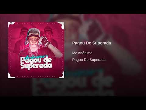 MC ANÔNIMO - PAGOU DE SUPERADA MÚSICA NOVA