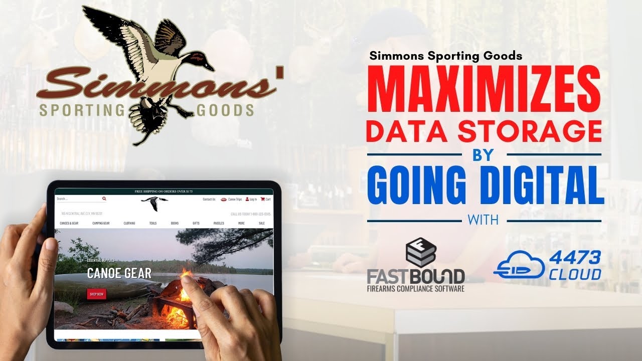 Simmons Sporting Goods Maximizes Data Storage by Going Digital With FastBound and 4473 Cloud (Review)