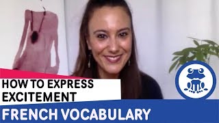 How to express excitement in French - Oh La La, I Speak French