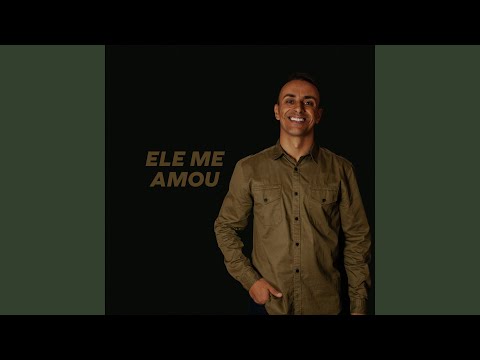 Ele Me Amou - Leandro Rizi