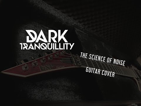 Dark Tranquillity - The Science Of Noise // GUITAR COVER in E standard
