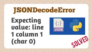 Expecting value: line 1 column 1 (char 0) | JSONDecodeError | Python