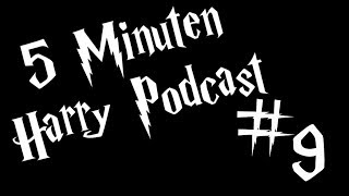 5 Minuten Harry Podcast #9