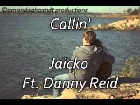 Callin' - Jaicko Ft. Danny Reid