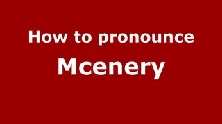 How to pronounce Mcenery