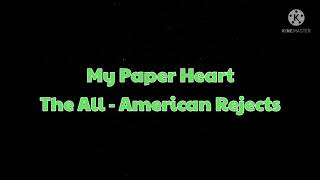 The All - American Rejects - My paper heart with lyrics