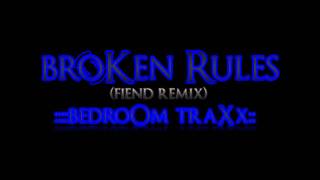 Broken Rules - Bedroom Traxx (Fiend Remix)