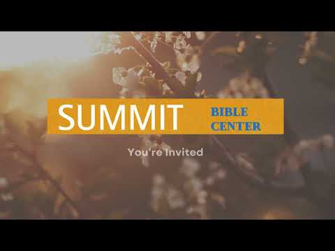 You're invited to Summit Bible Center!