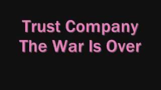 The War Is Over-Trust Company