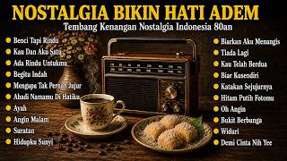 Download lagu Lagu Nostalgia Terbaik Bikin Hati Adem | Tembang Kenangan Nostalgia Indonesia 80an 90an Teman Santai mp3