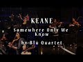 Keane - Somewhere Only We Know (String Quartet version)