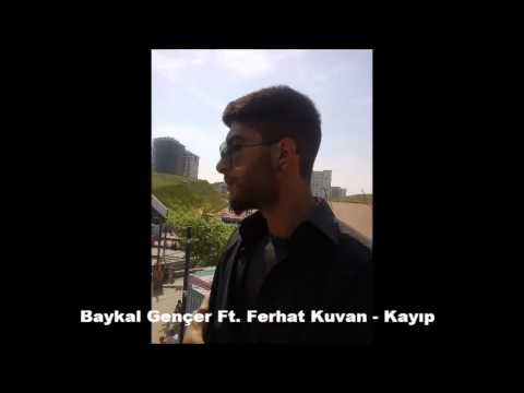 Baykal Gençer ft Ferhat Kuvan - Kayıp