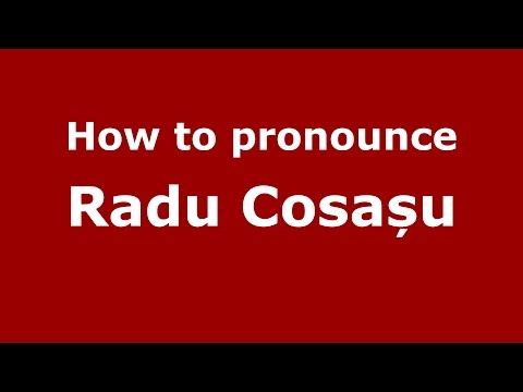 How to pronounce Radu Cosașu (Romanian/Romania) - PronounceNames.com