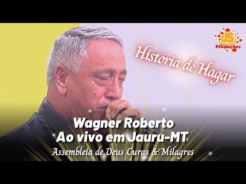 Wagner Roberto | História de Hagar | Feat. Giselli Cristina | Ao Vivo | Jauru MT 2022