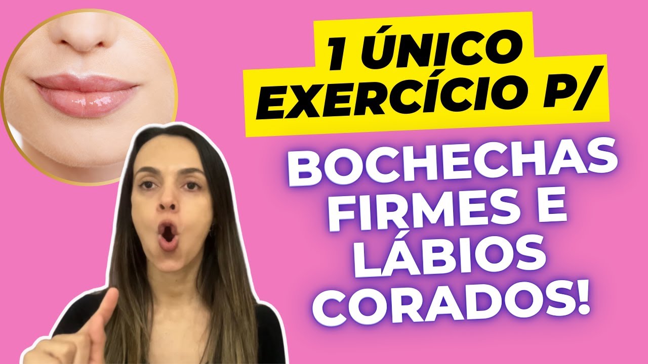 1 Único Exercício para Bochechas Firmes e Lábios Corados