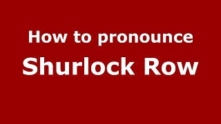 How to pronounce Shurlock Row
