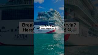 P&O Arvia Breakfast Guide: Where to Eat Onboard! 🍳🛳️