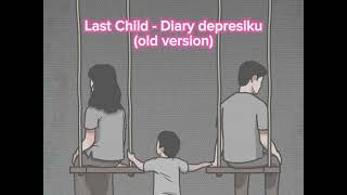 Download lagu Last child - Diary depresiku old version mp3