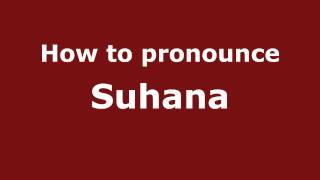 How to pronounce Suhana