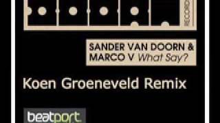 Sander van Doorn & Marco V - What Say? (Koen Groeneveld Remix)