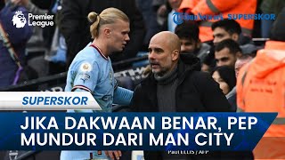 Jika Dakwaan Pelanggaran Terbukti, Pep Guardiola akan Mundur dari Kursi Kepelatihan Man City