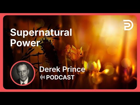 Supernatural Power | Part 2 - The First Church | Derek Prince