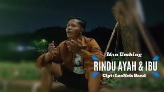 Download lagu RINDU AYAH & IBU || LaoNeis Band || Cover IFAN UMBING ( MUSIC VIDEO ) mp3 Download lagu RINDU AYAH & IBU || LaoNeis Band || Cover IFAN UMBING ( MUSIC VIDEO ) mp3