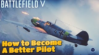 How To Become A Better Pilot in BFV! - Battlefield V Flying Guide (PS4)