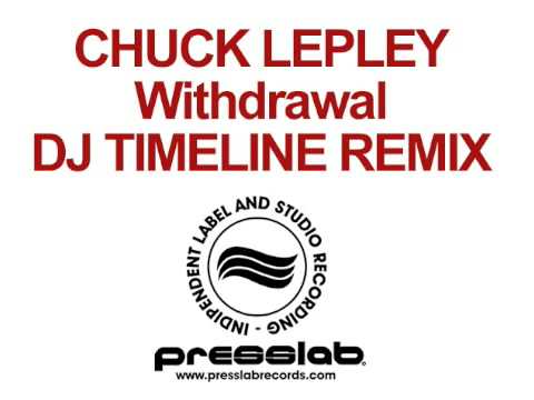 Chuck Lepley - Withdrawal - DJ TIMELINE REMIX