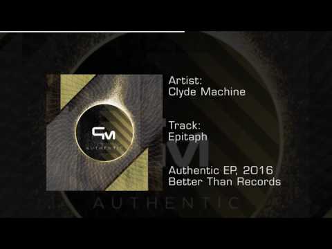 Clyde Machine - Authentic EP 01: Epitaph (Better Than Records)